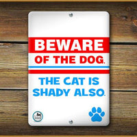 Beware of the DOG the CAT is shady also SIGN