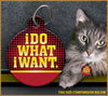 I Do What I Want Cat ID Tag - Aw Paws