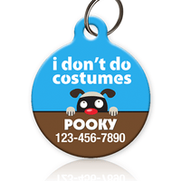 I Don't Do Costumes Pet ID Tag - Aw Paws