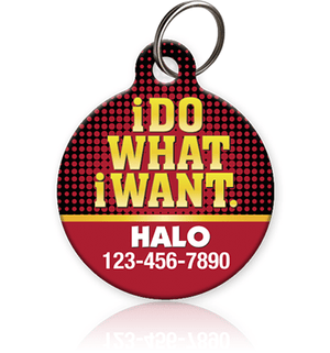 I Do What I Want Pet ID Tag - Aw Paws