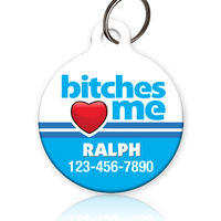 Bitches Love Me Pet ID Tag