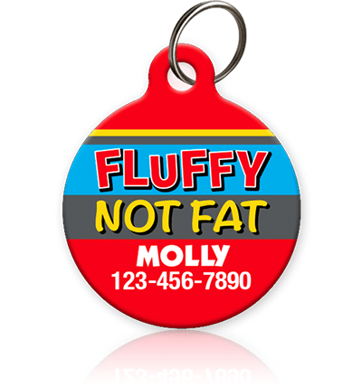 Fluffy not Fat Pet ID Tag - Aw Paws